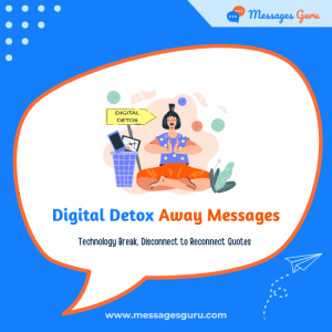 130+ Digital Detox Away Messages - Technology Break, Disconnect to Reconnect Quotes