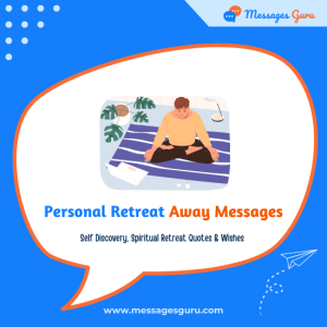 189+ Personal Retreat Away Messages - Self Discovery, Spiritual Retreat Wishes