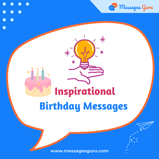 120+ Inspirational Birthday Messages - Motivate, Encouraging Sayings, Uplifting & Inspire