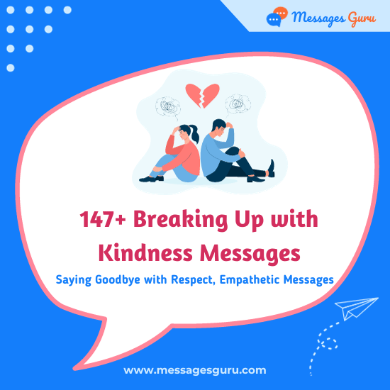 147+ Breaking Up with Kindness Messages - Saying Goodbye with Respect