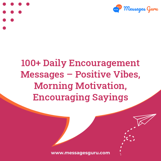 100+ Daily Encouragement Messages – Positive Vibes, Morning Motivation, Encouraging Sayings