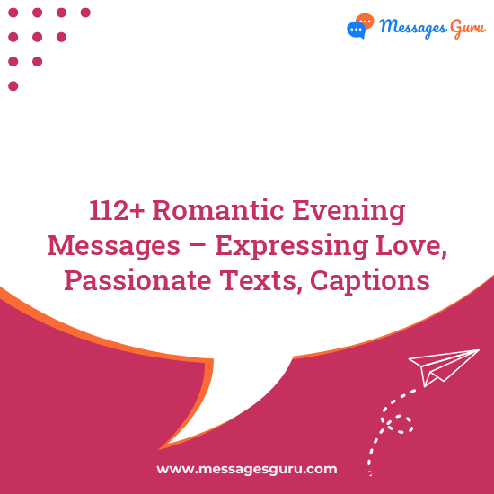 112+ Romantic Evening Messages – Expressing Love, Passionate Texts, Captions