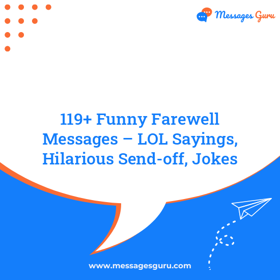 119+ Funny Farewell Messages – LOL Sayings, Hilarious Send-off, Jokes