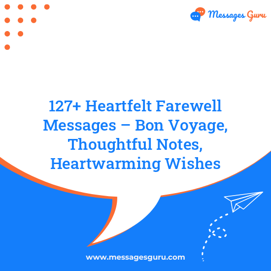 127+ Heartfelt Farewell Messages – Bon Voyage, Thoughtful Notes, Heartwarming Wishes