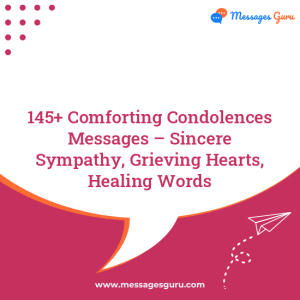 145+ Comforting Condolences Messages – Sincere Sympathy, Grieving Hearts, Healing Words