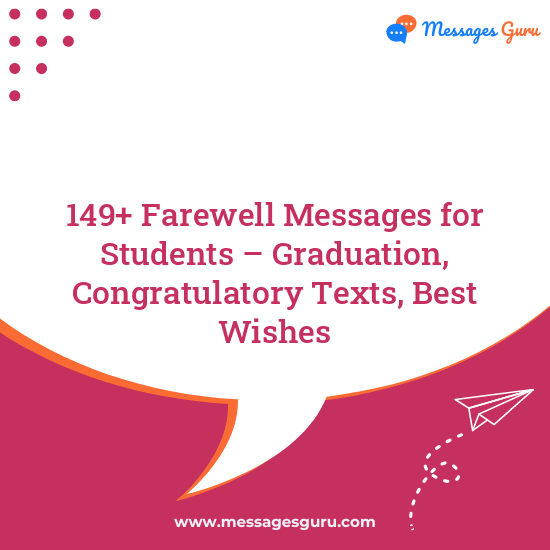 149+ Farewell Messages for Students – Graduation, Congratulatory Texts, Best Wishes