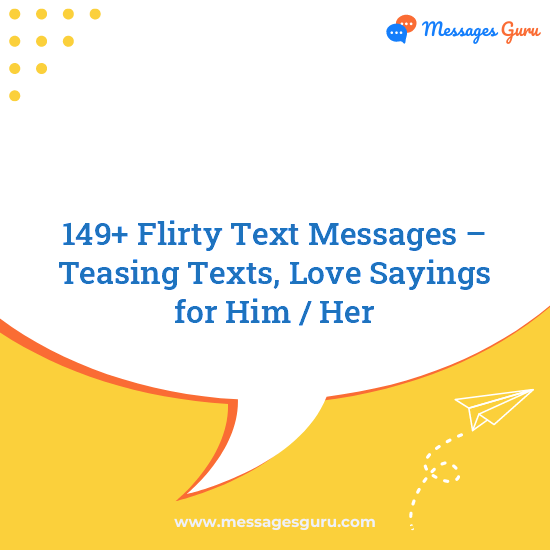 149+ Flirty Text Messages – Teasing Texts, Love Sayings for Him / Her