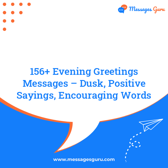 156+ Evening Greetings Messages – Dusk, Positive Sayings, Encouraging Words