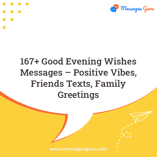 167+ Good Evening Wishes Messages – Positive Vibes, Friends Texts, Family Greetings