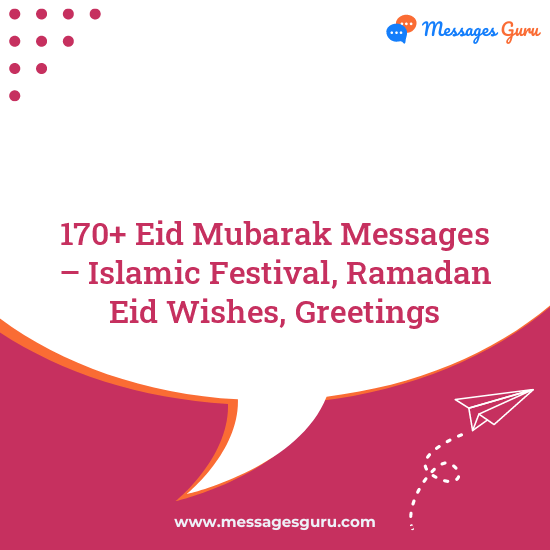 170+ Eid Mubarak Messages – Islamic Festival, Ramadan Eid Wishes, Greetings