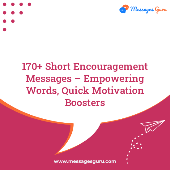 170+ Short Encouragement Messages – Empowering Words, Quick Motivation Boosters