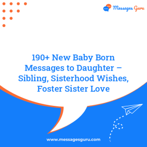 190+ New Baby Born Messages to Daughter – Sibling, Sisterhood Wishes, Foster Sister Love