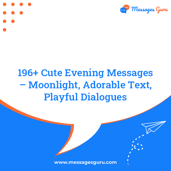 196+ Cute Evening Messages – Moonlight, Adorable Text, Playful Dialogues