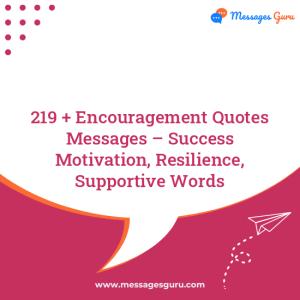 219 + Encouragement Quotes Messages – Success Motivation, Resilience, Supportive Words